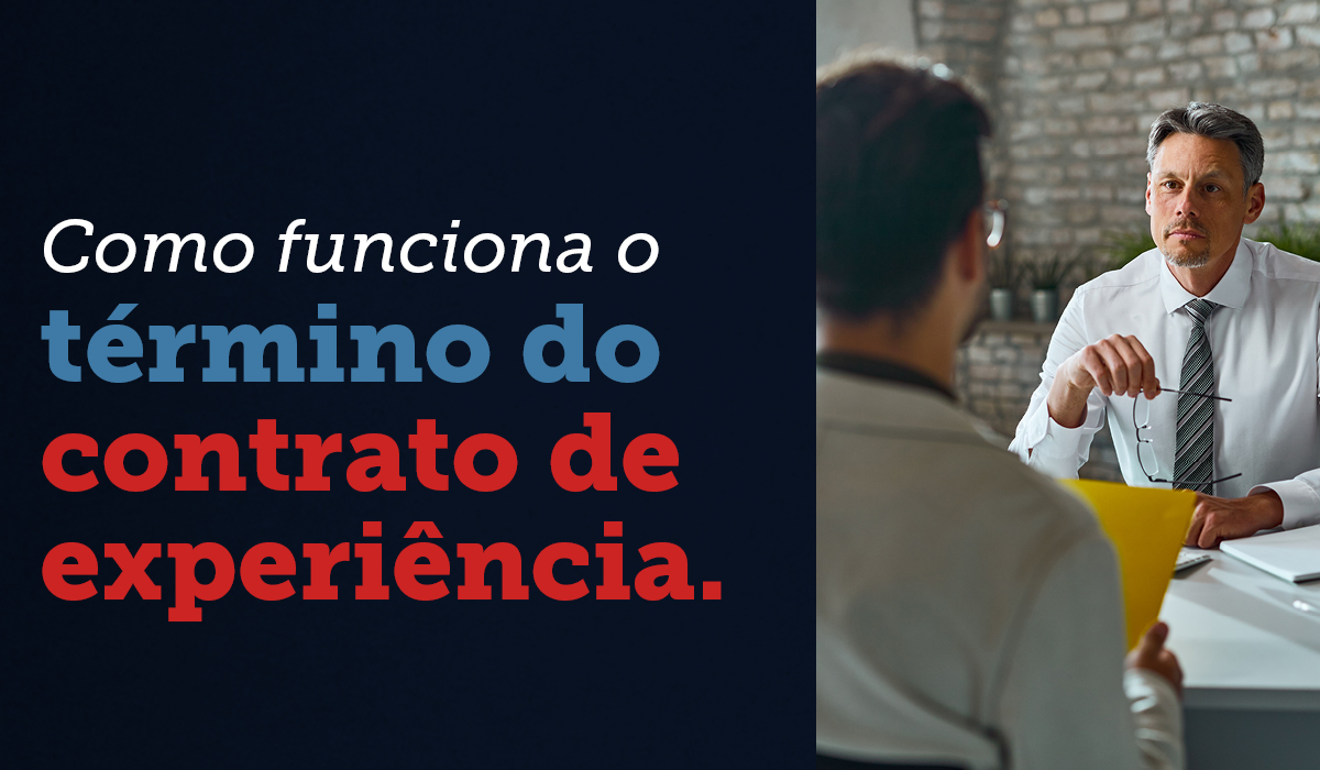 Como funciona o término do contrato de experiência.